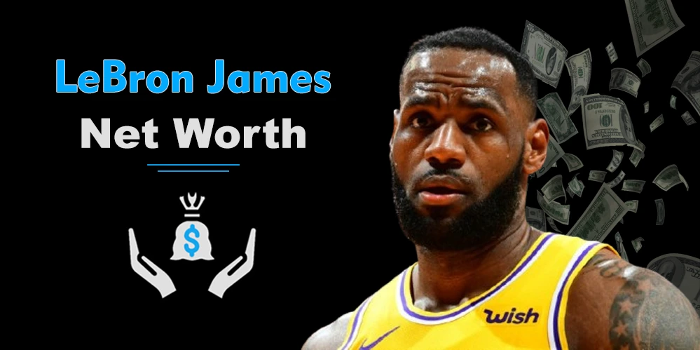 LeBron James Net Worth