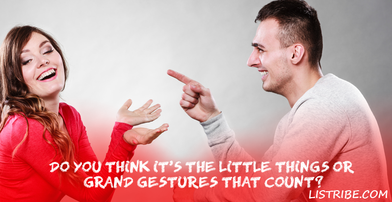 do-you-think-it's-the-little-things-or-grand-gestures-that-count