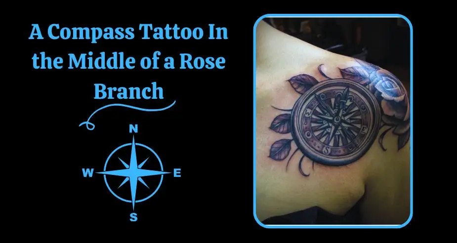 A Compass Tattoo In the Middle of a Rose Branch