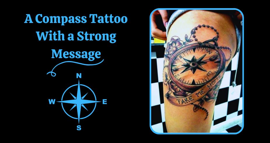 A Compass Tattoo With a Strong Message