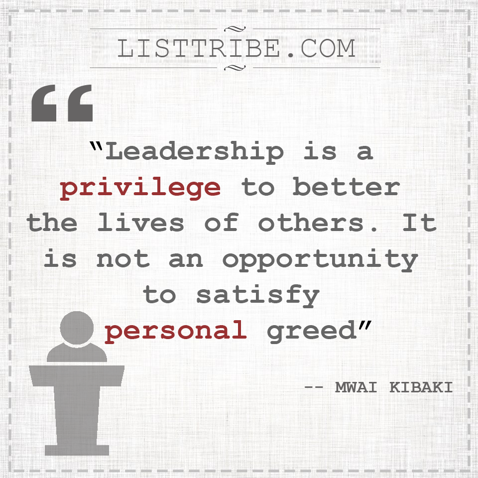 MWAI KIBAKI's quote regarding the Leadership.