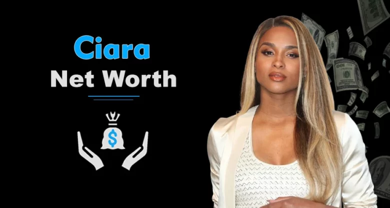 Ciara Net Worth