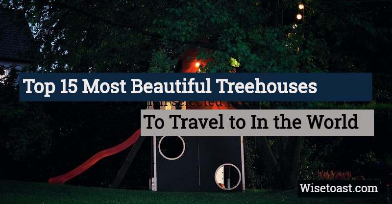 Most Beautiful TreeHouses in The world