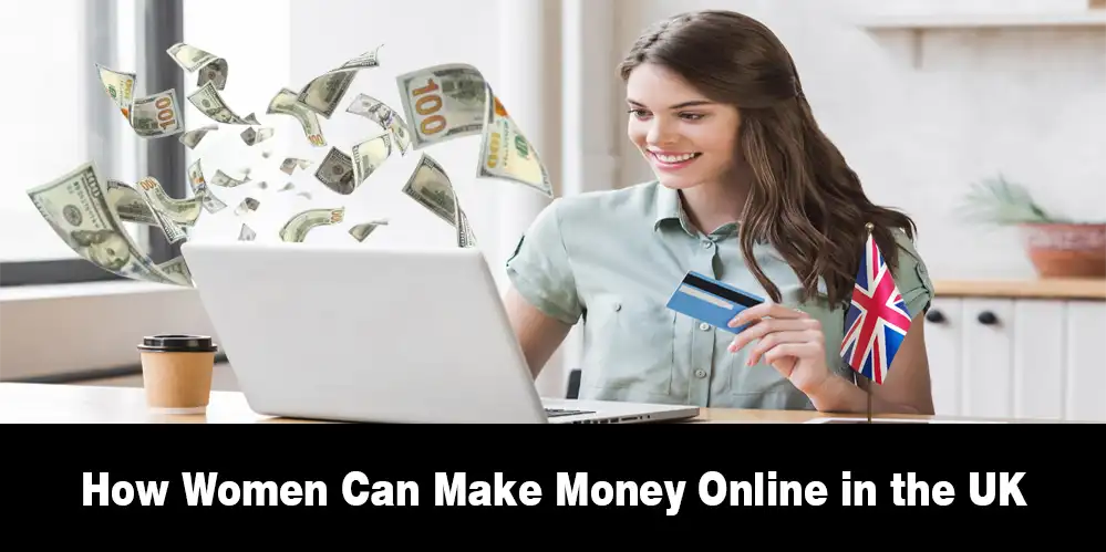 Women Can Make Money Online in the UK