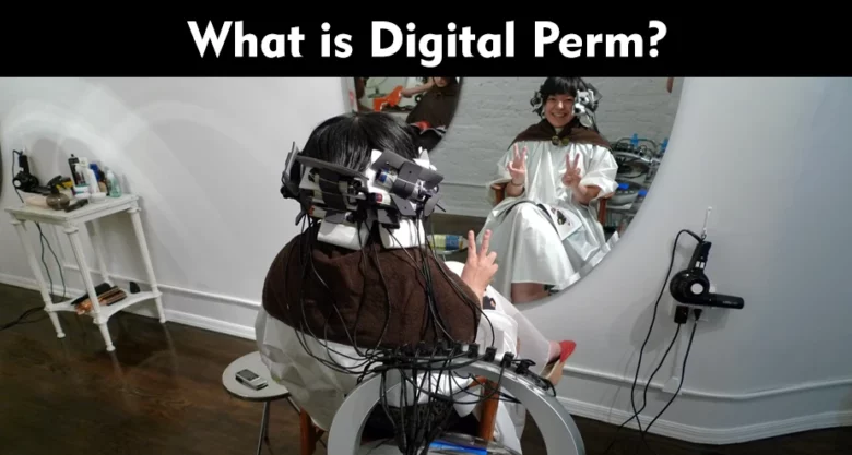 What Is Digital Perm?