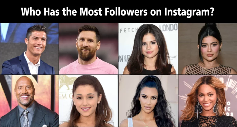 Who Has the Most Followers on Instagram?