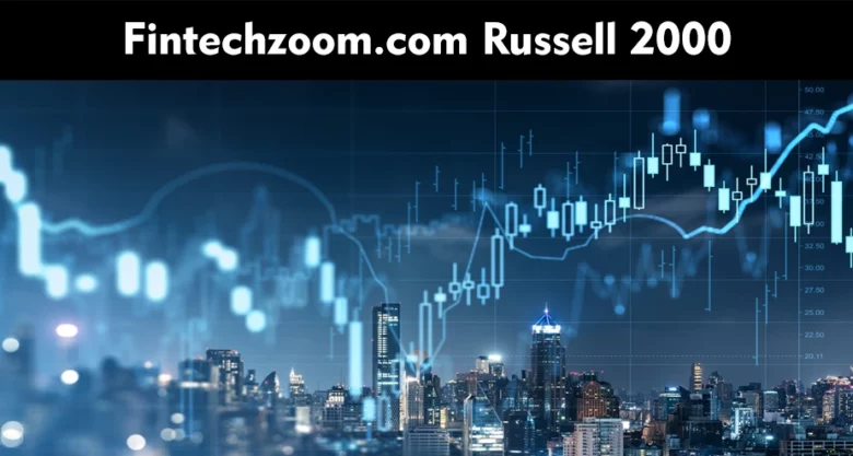 Fintechzoom.com Russell 2000