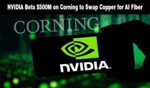 NVIDIA&rsquo;s $500M Optical Deal With Corning to End AI Fiber Bottlenecks